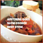 The Anything Goes Slow Cooker Beef Stew