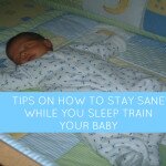 Tips on How To Stay Sane With a Baby Who Still Won’t Sleep “Through The Night”