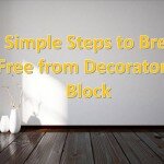 5 Simple steps to break free from decorator’s block